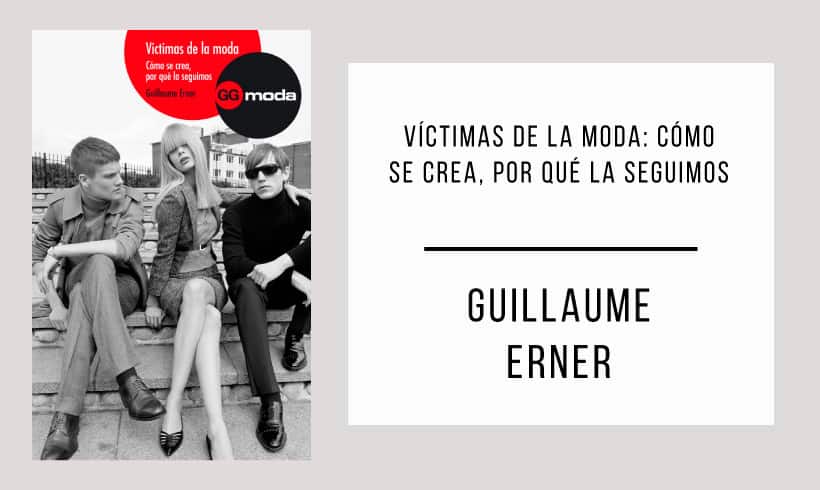 Victimas-de-la-moda-como-se-crea-por-que-la-seguimos-autor-Guillaume-Erner Victimas-de-la-moda-como-se-crea-por-que-la-seguimos-autor-Guillaume-Erner