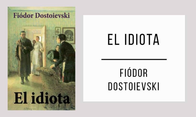 El-idiota-autor-Fiodor-Dostoievski El-idiota-autor-Fiodor-Dostoievski